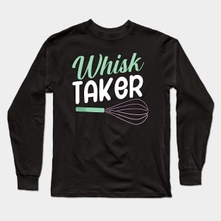 Whisk taker Long Sleeve T-Shirt